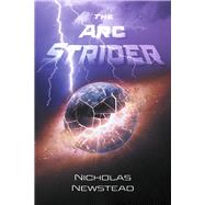 The Arc Strider by Newstead, Nicholas, 9781667847528