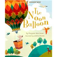 The Noon Balloon by Brown, Margaret Wise; Alvarez, Lorena, 9781684127528