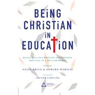 Being Christian in Education by Bryan, Hazel; Worsley, Howard; Cooling, Trevor, 9781848257528