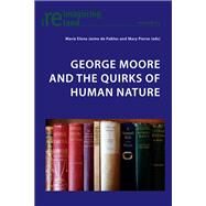 George Moore and the Quirks of Human Nature by De Pablos, Maria Elena Jaime; Pierse, Mary, 9783034317528