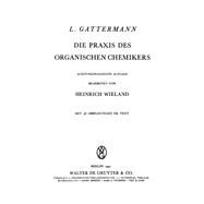 Die Praxis Des Organischen Chemikers by Gattermann, Ludwig; Wieland, Heinrich, 9783111087528