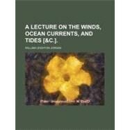 A Lecture on the Winds, Ocean Currents, and Tides [&c.] by Jordan, William Leighton, 9780217307529