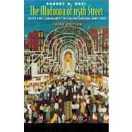 The Madonna of 115th Street; Faith and Community in Italian Harlem, 1880-1950, Third Edition by Robert A. Orsi, 9780300157529