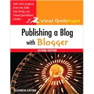 Publishing a Blog with Blogger Visual QuickProject Guide by Castro, Elizabeth, 9780321637529