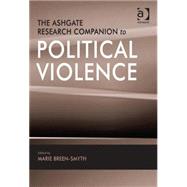 The Ashgate Research Companion to Political Violence by Breen-Smyth,Marie, 9780754677529