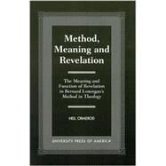 Method, Meaning and Revelation The Meaning and Function of Revelation in Bernard Lonergan's Method in Theology by Ormerod, Neil, 9780761817529