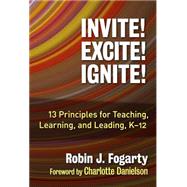 Invite! Excite! Ignite! by Fogarty, Robin J.; Danielson, Charlotte; Pete, Brian M. (AFT), 9780807757529