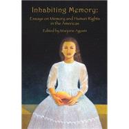 Inhabiting Memory Essays on Memory and Human Rights in the Americas by Agosn, Marjorie, 9780916727529