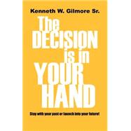 The Decision Is in Your Hand by GILMORE KENNETH WAYNE, 9780972927529
