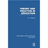 Theory & Practice in Education (RLE Edu K) by Dearden; R F, 9781138007529