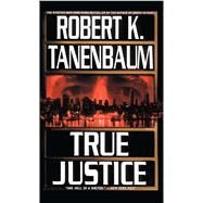 True Justice by Tanenbaum, Robert K., 9781451607529