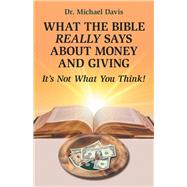 What the Bible Really Says About Money and Giving by Davis, Michael, 9781973677529