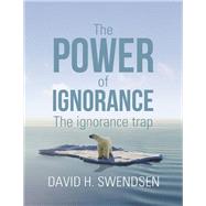The Power of Ignorance by Swendsen, David H., 9781984567529