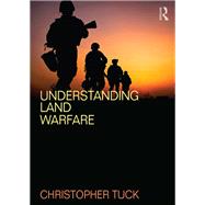 Understanding Land Warfare by Tuck; Christopher, 9780415507530