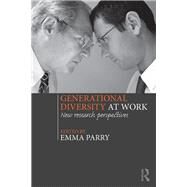 Generational Diversity at Work: New Research Perspectives by Parry; Emma, 9780415817530