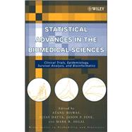 Statistical Advances in the Biomedical Sciences Clinical Trials, Epidemiology, Survival Analysis, and Bioinformatics by Biswas, Atanu; Datta, Sujay; Fine, Jason P.; Segal, Mark R., 9780471947530