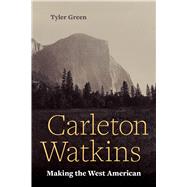 Carleton Watkins by Green, Tyler, 9780520377530