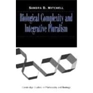 Biological Complexity and Integrative Pluralism by Sandra D. Mitchell, 9780521817530