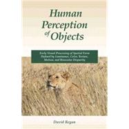 Human Perception of Objects by Regan, David M., 9780878937530