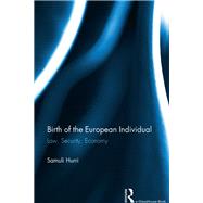 Birth of the European Individual: Law, Security, Economy by Hurri,Samuli, 9781138377530