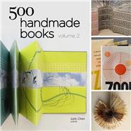 500 Handmade Books Volume 2 by Chen, Julie, 9781454707530