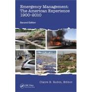 Emergency Management: The American Experience 1900-2010, Second Edition by Rubin; Claire B., 9781466517530