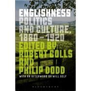 Englishness Politics and Culture 1880-1920 by Colls, Robert; Dodd, Philip, 9781472527530