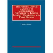 The Federal Income Taxation of Corporations, Partnerships, Limited Liability Companies, and Their Owners by Kwall, Jeffrey L., 9781640207530