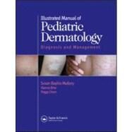 Illustrated Manual of Pediatric Dermatology: Diagnosis and Management by Mallory; Susan, 9781850707530