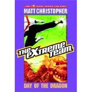 The Extreme Team: Day of the Dragon by Christopher, Matt, 9780316737531