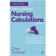 How to Master Nursing Calculations by Tyreman, Chris John, 9780749467531
