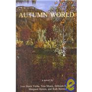 Autumn World by Verba, Joan Marie; Meara, Tess; Jones, Deborah K.; Howes, Margaret; Berman, Ruth, 9780965357531