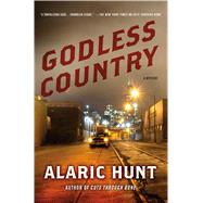 Godless Country A Mystery by Hunt, Alaric, 9781250067531