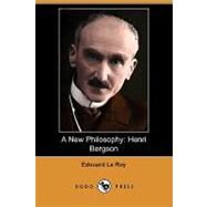 A New Philosophy: Henri Bergson by Le Roy, Edouard; Benson, Vincent, 9781409937531
