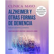 Clnica Mayo. Alzheimer y otras formas de demencia.  Gua para pacientes y cuidadores by Lunde, Angela M.; Graff-Radford, Jonathon, 9786075577531