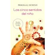Los cinco sentidos del nino / Child Sense by DUNSTAN PRISCILLA, 9788479537531