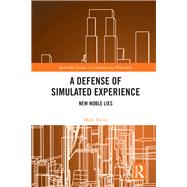 A Defense of Simulated Experience: New Noble Lies by Silcox; Mark, 9780367077532