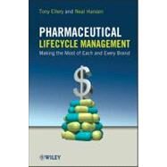 Pharmaceutical Lifecycle Management Making the Most of Each and Every Brand by Ellery, Tony; Hansen, Neal, 9780470487532