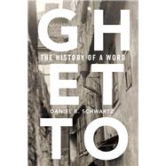 Ghetto by Schwartz, Daniel B., 9780674737532