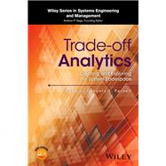Trade-off Analytics Creating and Exploring the System Tradespace by Parnell, Gregory S., 9781119237532