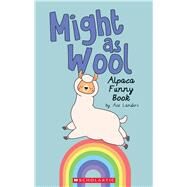 Might as Wool (Media tie-in) Alpaca Funny Book by Landers, Ace, 9781338717532