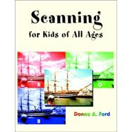Scanning for Kids of All Ages by Ford, Donna A., 9781401077532