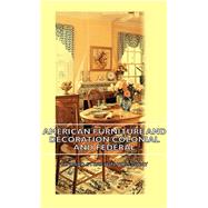American Furniture and Decoration Colonial and Federal by Holloway, Edward Stratton, 9781443727532