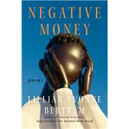 Negative Money by Bertram, Lillian-Yvonne, 9781593767532