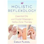 Holistic Reflexology by Kliegel, Ewald, 9781620557532