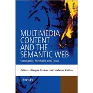Multimedia Content and the Semantic Web Standards, Methods and Tools by Stamou, Giorgos; Kollias, Stefanos, 9780470857533