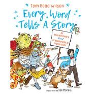 Every Word Tells a Story by Read Wilson, Tom; Morris, Ian, 9780711277533