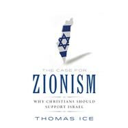 The Case for Zionism by Ice, Thomas, 9780892217533