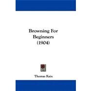 Browning for Beginners by Rain, Thomas, 9781104067533