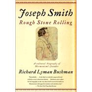 Joseph Smith Rough Stone Rolling by BUSHMAN, RICHARD LYMAN, 9781400077533
